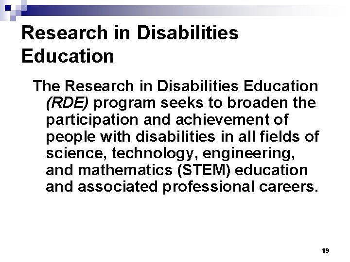 Research in Disabilities Education The Research in Disabilities Education (RDE) program seeks to broaden