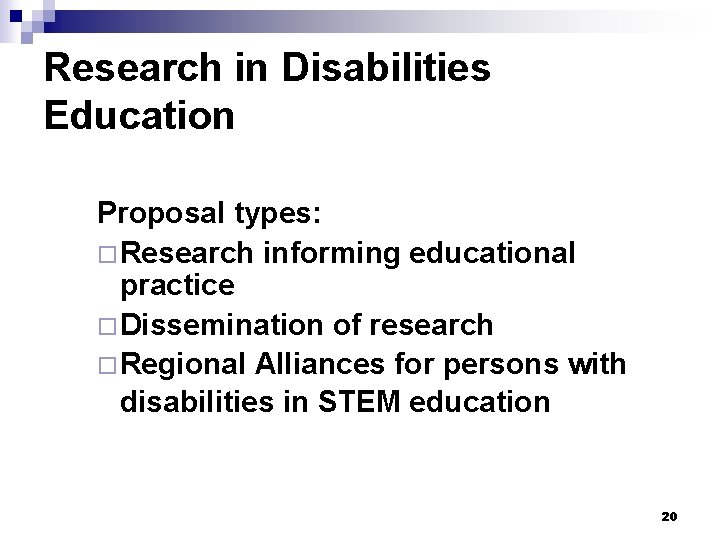 Research in Disabilities Education Proposal types: ¨Research informing educational practice ¨Dissemination of research ¨Regional