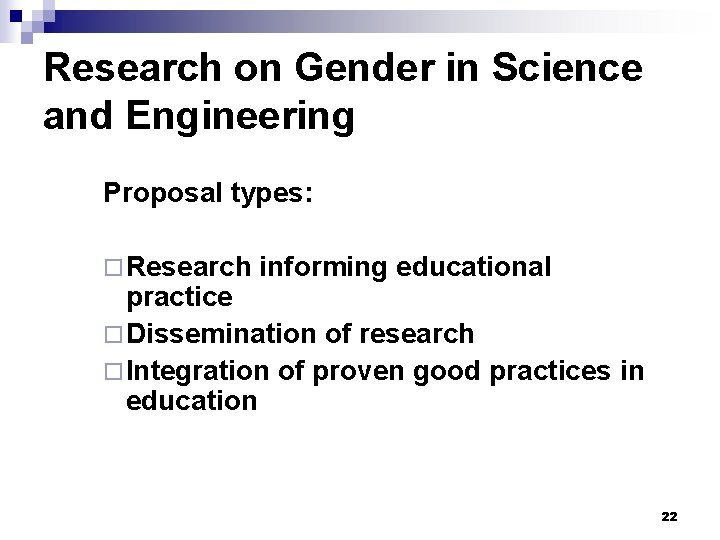 Research on Gender in Science and Engineering Proposal types: ¨ Research informing educational practice