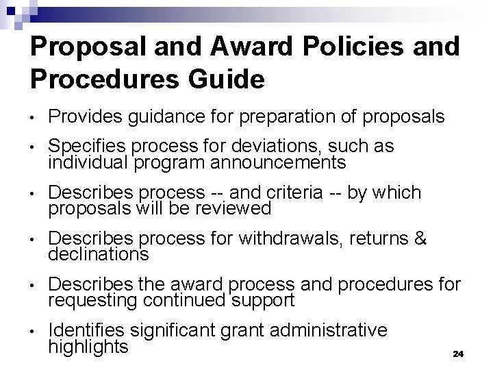 Proposal and Award Policies and Procedures Guide • Provides guidance for preparation of proposals