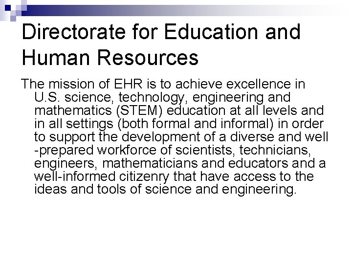 Directorate for Education and Human Resources The mission of EHR is to achieve excellence