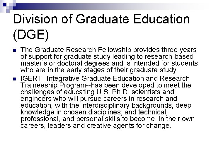 Division of Graduate Education (DGE) n n The Graduate Research Fellowship provides three years