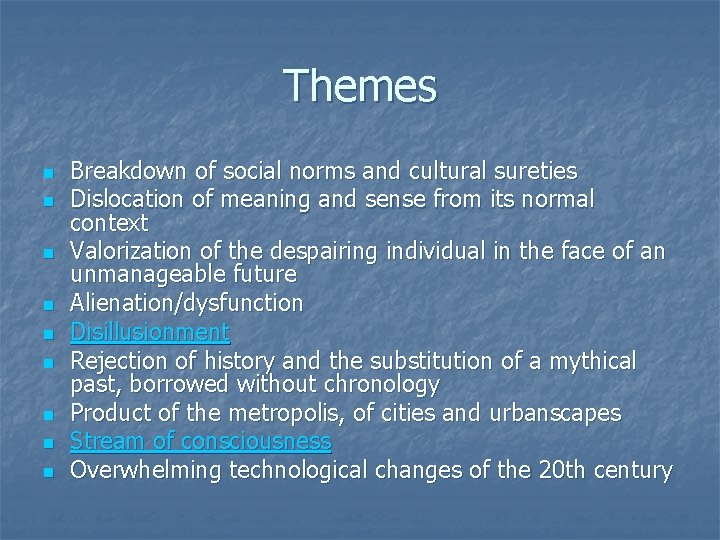 Themes n n n n n Breakdown of social norms and cultural sureties Dislocation