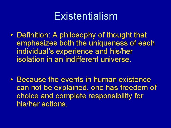 Existentialism • Definition: A philosophy of thought that emphasizes both the uniqueness of each Existentialism • Definition: A philosophy of thought that emphasizes both the uniqueness of each