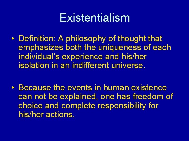 Existentialism • Definition: A philosophy of thought that emphasizes both the uniqueness of each