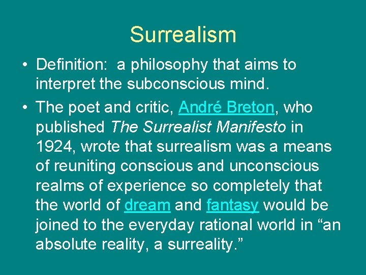 Surrealism • Definition: a philosophy that aims to interpret the subconscious mind. • The Surrealism • Definition: a philosophy that aims to interpret the subconscious mind. • The