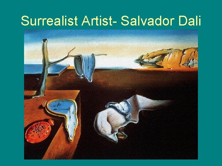 Surrealist Artist- Salvador Dali 