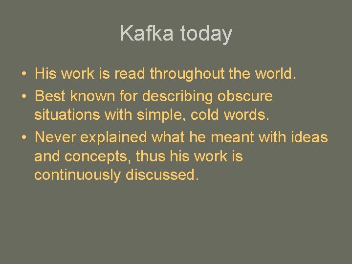 Kafka today • His work is read throughout the world. • Best known for Kafka today • His work is read throughout the world. • Best known for
