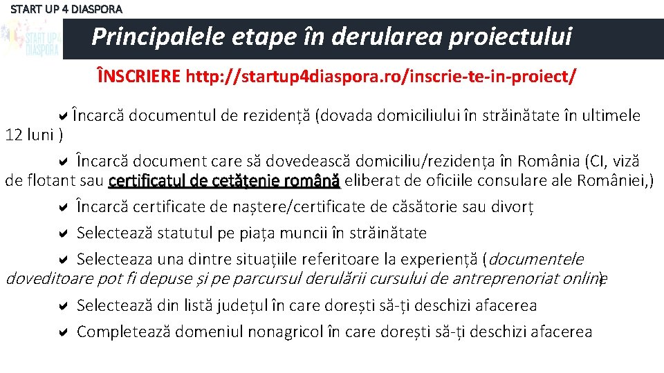 START UP 4 DIASPORA Principalele etape în derularea proiectului ÎNSCRIERE http: //startup 4 diaspora.