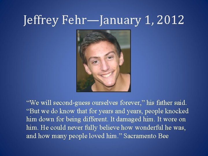 Jeffrey Fehr—January 1, 2012 “We will second-guess ourselves forever, ” his father said. “But