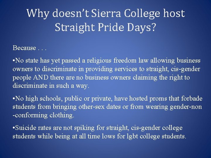 Why doesn’t Sierra College host Straight Pride Days? Because. . . • No state