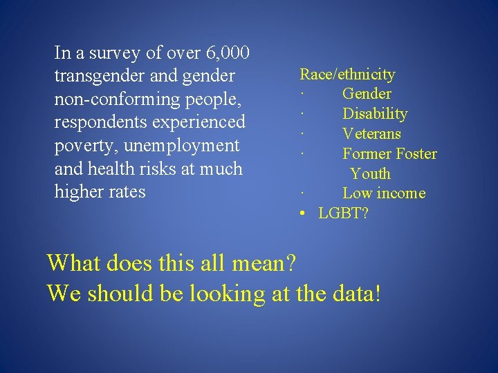 In a survey of over 6, 000 transgender and gender non-conforming people, respondents experienced
