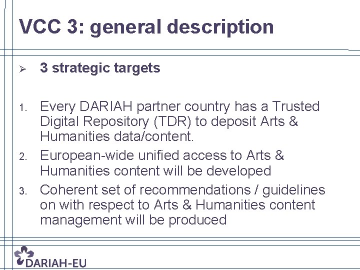 VCC 3: general description Ø 3 strategic targets 1. Every DARIAH partner country has