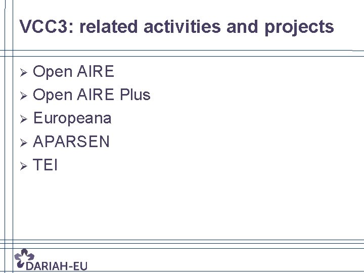 VCC 3: related activities and projects Open AIRE Ø Open AIRE Plus Ø Europeana