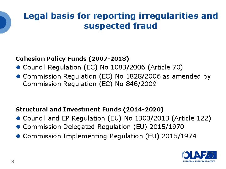 Legal basis for reporting irregularities and suspected fraud Cohesion Policy Funds (2007 -2013) Council Legal basis for reporting irregularities and suspected fraud Cohesion Policy Funds (2007 -2013) Council