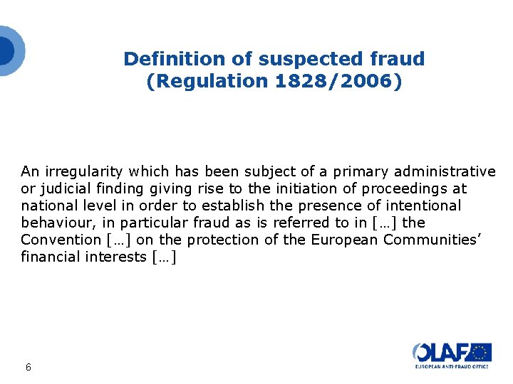 Definition of suspected fraud (Regulation 1828/2006) An irregularity which has been subject of a Definition of suspected fraud (Regulation 1828/2006) An irregularity which has been subject of a