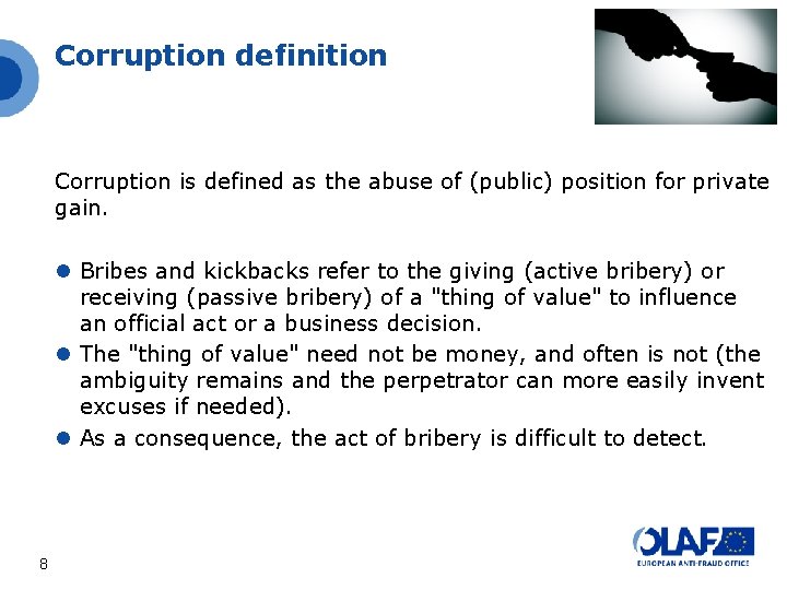 Corruption definition Corruption is defined as the abuse of (public) position for private gain. Corruption definition Corruption is defined as the abuse of (public) position for private gain.