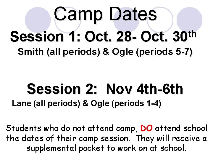 Camp Dates Session 1: Oct. 28 - Oct. 30 th Smith (all periods) &