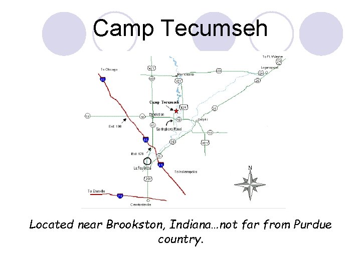 Camp Tecumseh Located near Brookston, Indiana…not far from Purdue country. 