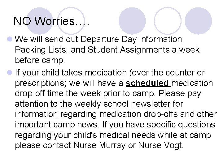 NO Worries…. l We will send out Departure Day information, Packing Lists, and Student