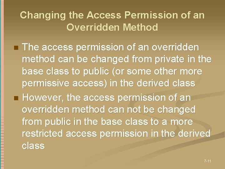 Changing the Access Permission of an Overridden Method The access permission of an overridden