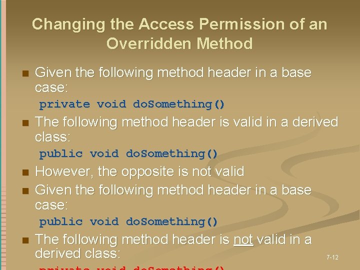 Changing the Access Permission of an Overridden Method n Given the following method header