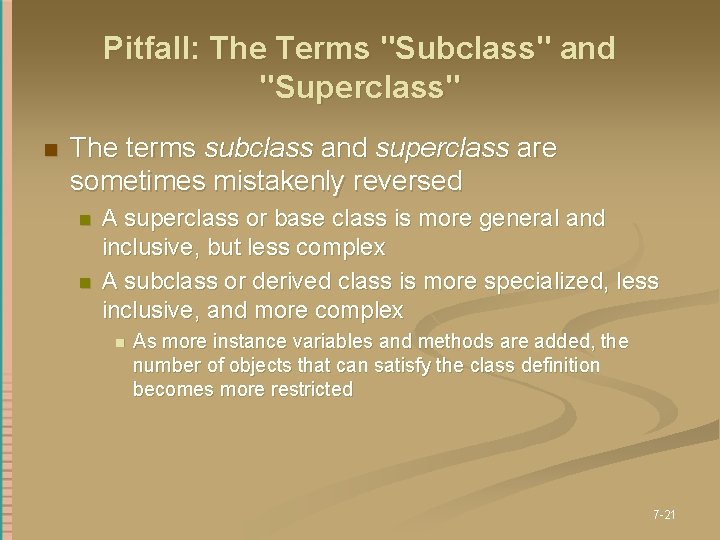 Pitfall: The Terms "Subclass" and "Superclass" n The terms subclass and superclass are sometimes