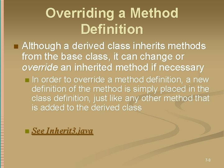 Overriding a Method Definition n Although a derived class inherits methods from the base