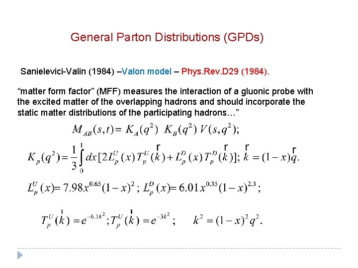 General Parton Distributions (GPDs) Sanielevici-Valin (1984) –Valon model – Phys. Rev. D 29 (1984). General Parton Distributions (GPDs) Sanielevici-Valin (1984) –Valon model – Phys. Rev. D 29 (1984).
