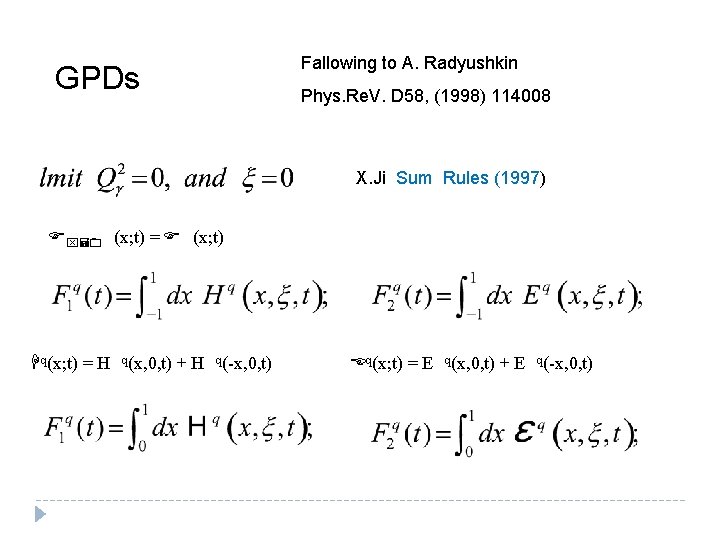 GPDs Fallowing to A. Radyushkin Phys. Re. V. D 58, (1998) 114008 X. Ji GPDs Fallowing to A. Radyushkin Phys. Re. V. D 58, (1998) 114008 X. Ji