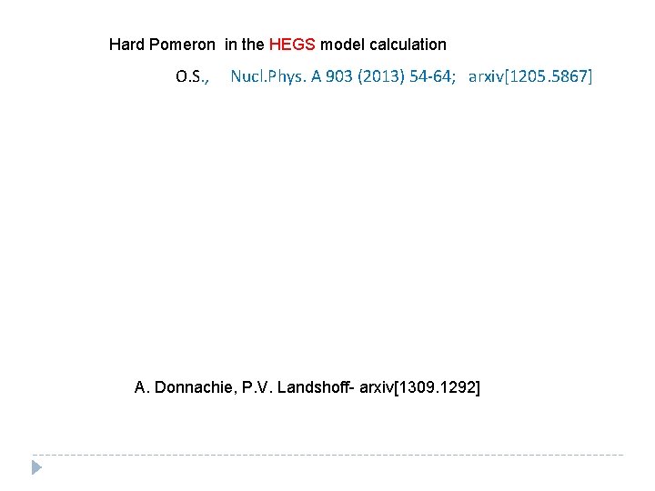 Hard Pomeron in the HEGS model calculation O. S. , Nucl. Phys. A 903 Hard Pomeron in the HEGS model calculation O. S. , Nucl. Phys. A 903