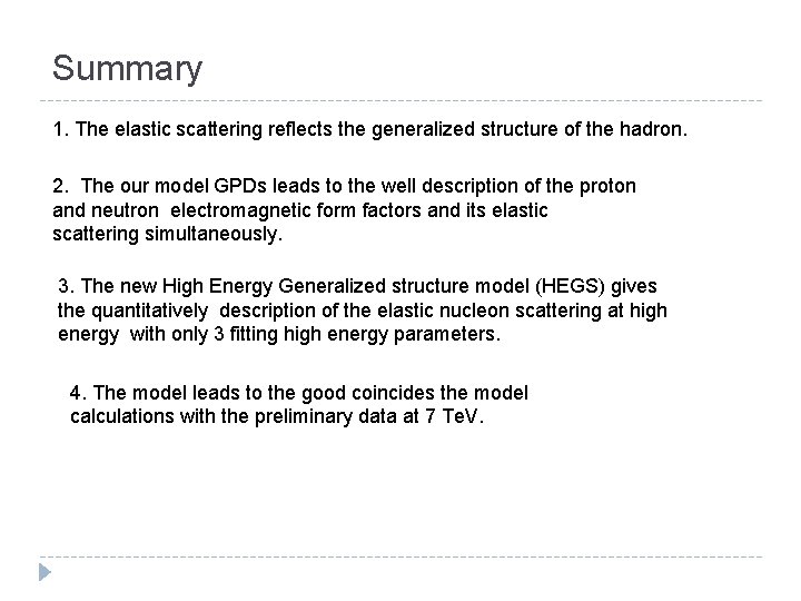 Summary 1. The elastic scattering reflects the generalized structure of the hadron. 2. The Summary 1. The elastic scattering reflects the generalized structure of the hadron. 2. The