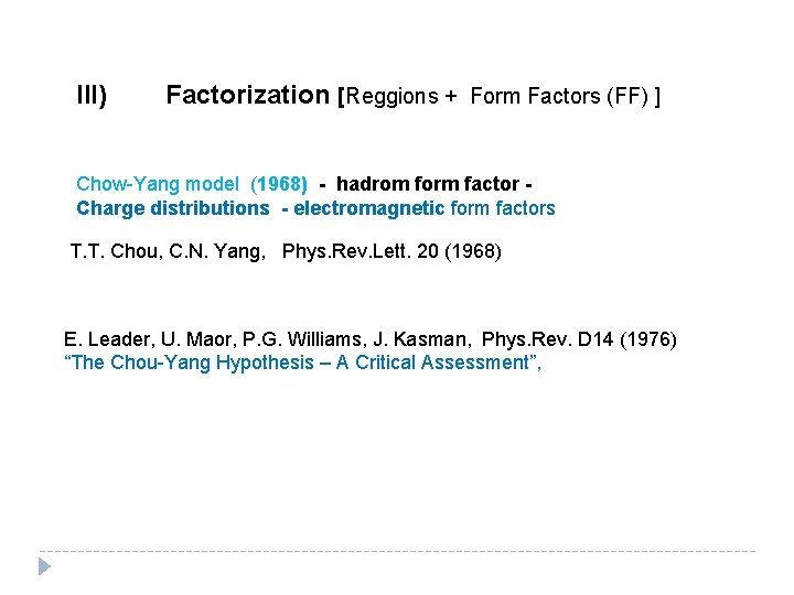 III) Factorization [Reggions + Form Factors (FF) ] Chow-Yang model (1968) - hadrom form