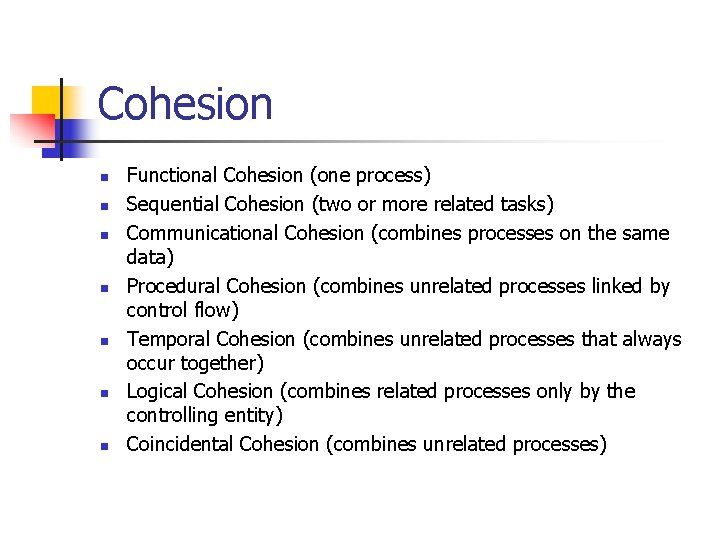 Cohesion n n n Functional Cohesion (one process) Sequential Cohesion (two or more related Cohesion n n n Functional Cohesion (one process) Sequential Cohesion (two or more related