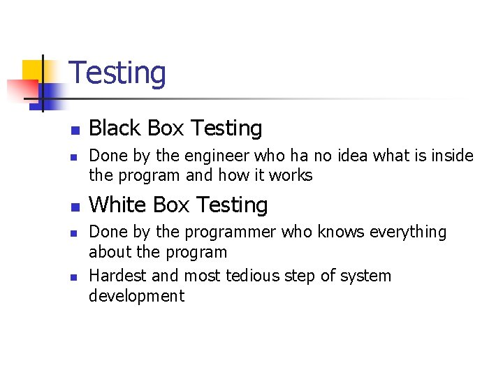 Testing n n n Black Box Testing Done by the engineer who ha no Testing n n n Black Box Testing Done by the engineer who ha no