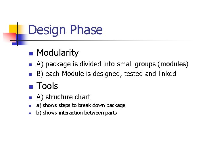 Design Phase n Modularity n A) package is divided into small groups (modules) B) Design Phase n Modularity n A) package is divided into small groups (modules) B)