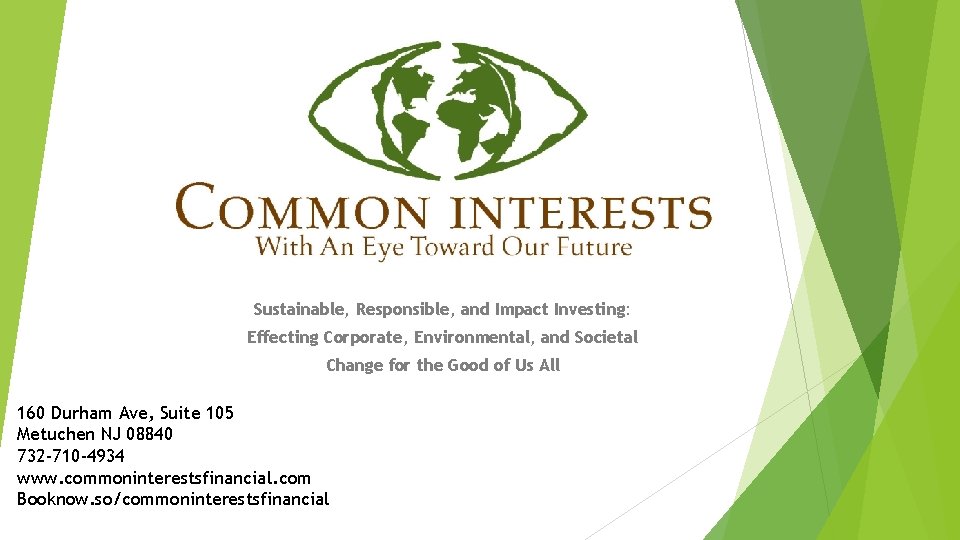 Sustainable, Responsible, and Impact Investing: Effecting Corporate, Environmental, and Societal Change for the Good