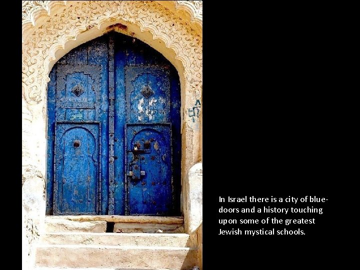 In Israel there is a city of bluedoors and a history touching upon some