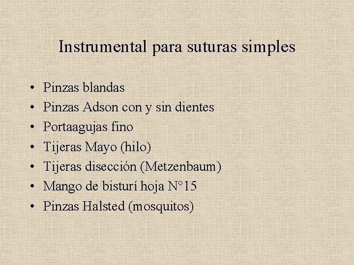 Instrumental para suturas simples • • Pinzas blandas Pinzas Adson con y sin dientes
