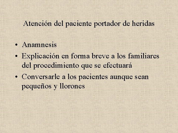 Atención del paciente portador de heridas • Anamnesis • Explicación en forma breve a