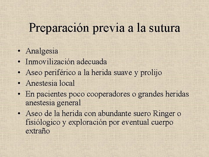 Preparación previa a la sutura • • • Analgesia Inmovilización adecuada Aseo periférico a