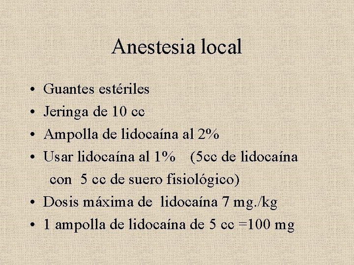 Anestesia local • • Guantes estériles Jeringa de 10 cc Ampolla de lidocaína al