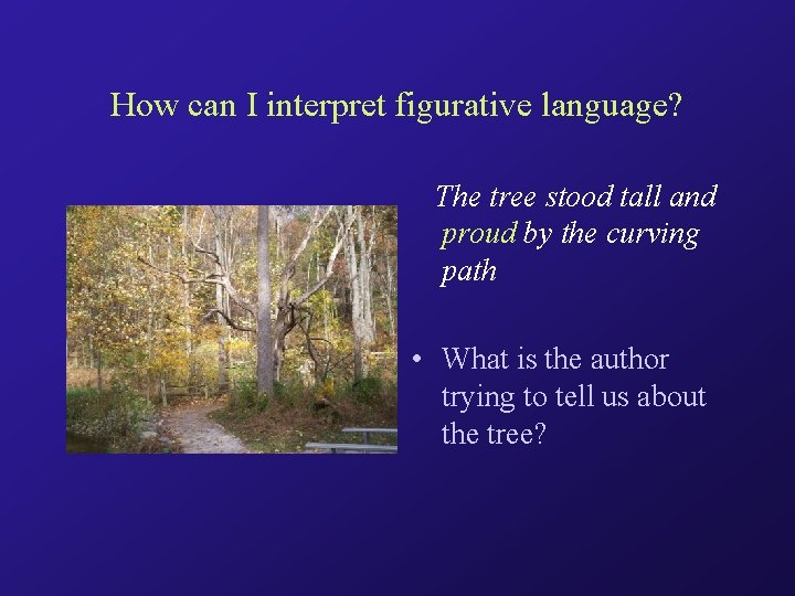 How can I interpret figurative language? The tree stood tall and proud by the