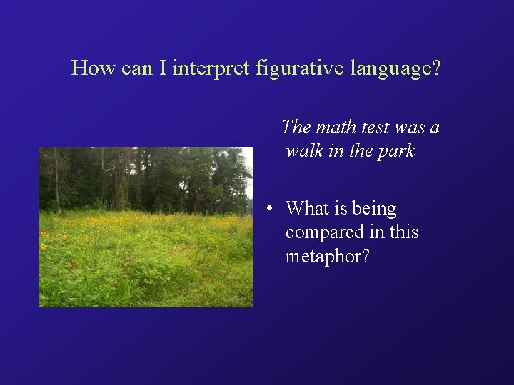 How can I interpret figurative language? The math test was a walk in the