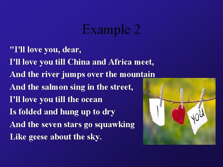 Example 2 "I'll love you, dear, I'll love you till China and Africa meet,