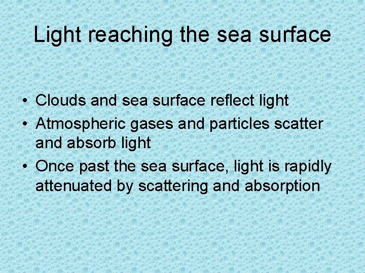 Light reaching the sea surface • Clouds and sea surface reflect light • Atmospheric