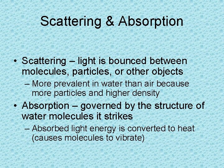 Scattering & Absorption • Scattering – light is bounced between molecules, particles, or other