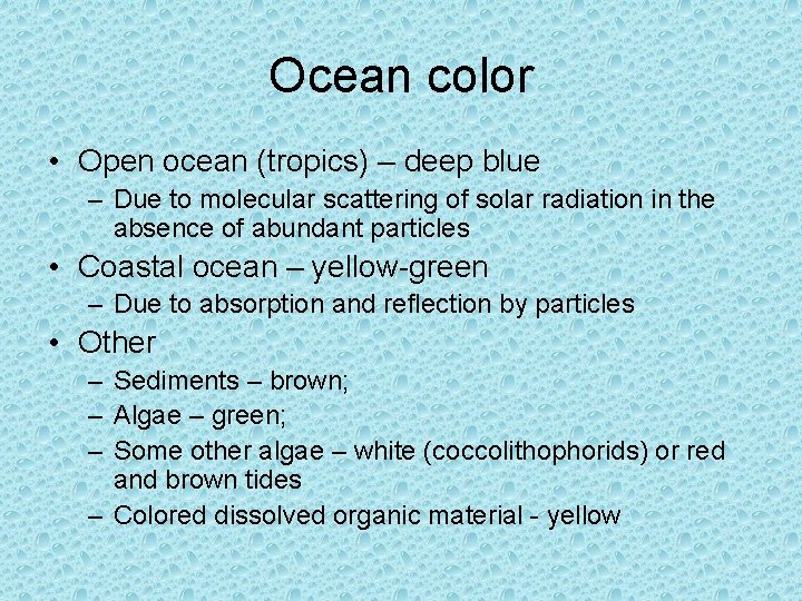 Ocean color • Open ocean (tropics) – deep blue – Due to molecular scattering