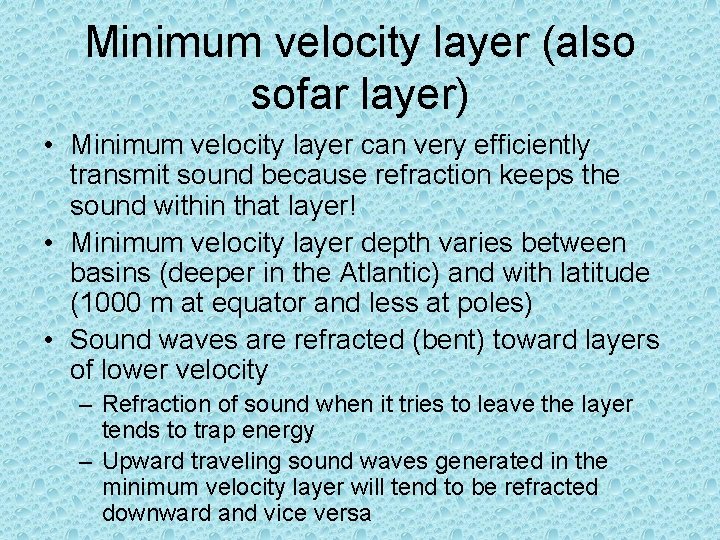 Minimum velocity layer (also sofar layer) • Minimum velocity layer can very efficiently transmit
