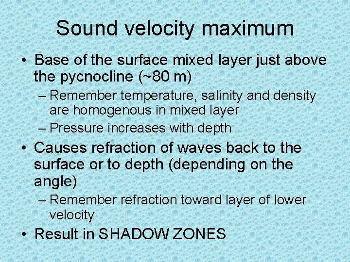 Sound velocity maximum • Base of the surface mixed layer just above the pycnocline